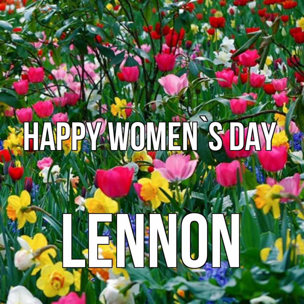 Greetings card с именем, Lennon happy women`s day с международным женским днем поздравления для женщины Greetings with text for free download 